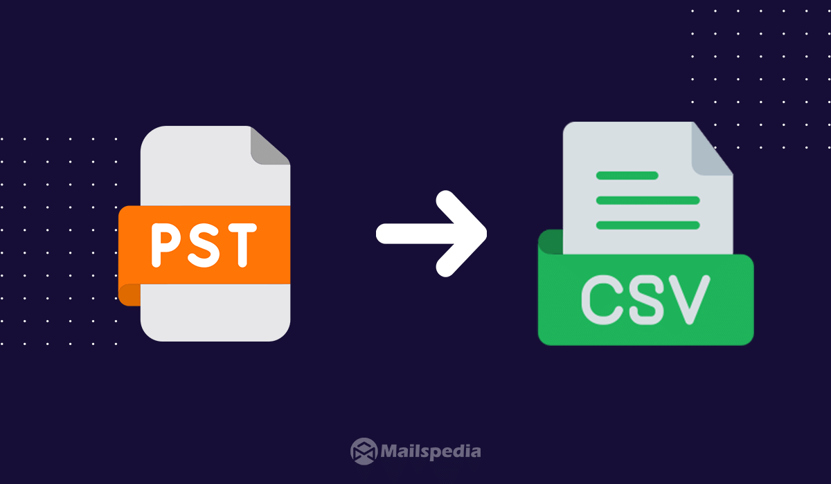 Comment convertir un fichier PST en CSV ?